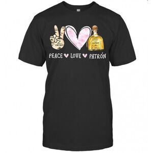 Peace Love Patron T-Shirt